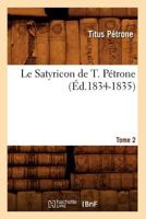 Le Satyricon de T. Pa(c)Trone. Tome 2 (A0/00d.1834-1835) 2012689760 Book Cover