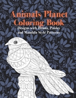 Animals Planet - Coloring Book - Designs with Henna, Paisley and Mandala Style Patterns B08VCYF5B4 Book Cover