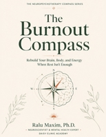 The Burnout Compass: Rebuild Your Brain, Body and Energy, When Rest Isn't Enough. B0HB8LT1HY Book Cover