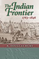 The Indian Frontier, 1763-1846 (Histories of the American Frontier) 0826319661 Book Cover