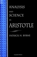 Analysis and Science in Aristotle (S U N Y Series in Ancient Greek Philosophy) 0791433226 Book Cover
