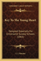 Key to the Young Heart: Designed Expressly for Universalist Sunday Schools B0BMB7C6GC Book Cover