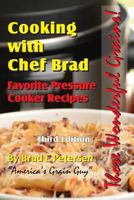 Favorite Pressure Cooker Recipes: Cooking with Chef Brad 1936992205 Book Cover