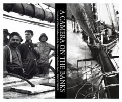 A Camera on the Banks: Frederick William Wallace and the Fishermen of Nova Scotia 0864924410 Book Cover