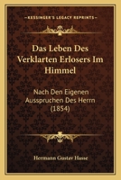 Das Leben Des Verklarten Erlosers Im Himmel: Nach Den Eigenen Ausspruchen Des Herrn (1854) 1147521174 Book Cover
