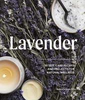 Lavender: 50 Self-Care Recipes and Projects for Natural Wellness 1632173492 Book Cover