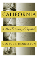 California and the Fictions of Capital (Commonwealth Center Studies in the History of American Culture) 0195108906 Book Cover