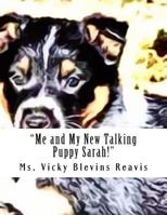 Me and My New Talking Puppy Sarah! 1540630536 Book Cover