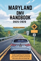 MARYLAND DMV HANDBOOK 2025/2026: Guide to getting and renewing your driver’s permit and license, with road rules and study tips B0FTL1HCTY Book Cover