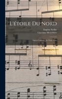 L'�toile Du Nord: Op�ra Comique En Trois Actes 1019322462 Book Cover