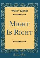 Might Is Right (Classic Reprint) 1014732212 Book Cover