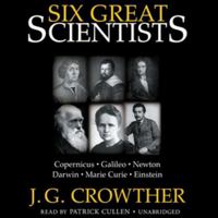 Six great scientists: Copernicus, Galileo, Newton, Darwin, Marie Curie, Einstein 1566196914 Book Cover