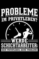 Probleme Im Privateben? Werde Schichtarbeiter: Kein Privatleben, Keine Probleme: Jahreskalender f�r das Jahr 2020 Din-A5 Format Jahresplaner 1659965950 Book Cover