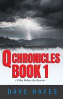 Q Chronicles Book 1: Calm Before the Storm 1966987005 Book Cover