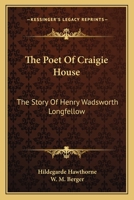 The Poet Of Craigie House: The Story Of Henry Wadsworth Longfellow 1163149888 Book Cover