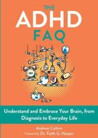 The ADHD FAQ: Understand and Embrace Your Brain, from Diagnosis to Everyday Life 1648415385 Book Cover