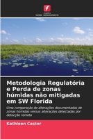Metodologia Regulatória e Perda de zonas húmidas não mitigadas em SW Florida 6204940252 Book Cover