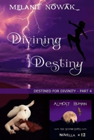 Divining Destiny: (Destined for Divinity - Part 4) 1944303219 Book Cover