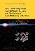 New Technologies for the Intelligent Design and Operation of Manufacturing Networks: Results and Perspectives from the European AITPL Project Cluster 3816775209 Book Cover