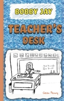 Bobby Jay and Teacher's Desk 1952726115 Book Cover