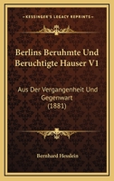 Berlins Beruhmte Und Beruchtigte Hauser V1: Aus Der Vergangenheit Und Gegenwart (1881) 1168147565 Book Cover