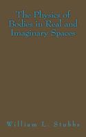 The Physics of Bodies in Real and Imaginary Spaces 1495235610 Book Cover