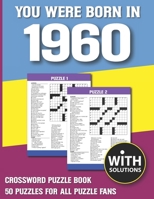 You Were Born In 1960: Crossword Puzzle Book: Crossword Puzzle Book For Adults & Seniors With Solution B093B6J75M Book Cover