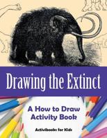 Drawing the Extinct: A How to Draw Activity Book 1683213165 Book Cover