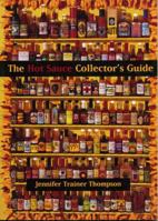 The Hot Sauce Collector's Guide: A Book for Collectors, Retailers, Manufacturers, and Lovers of All Things Hot 0898159245 Book Cover