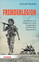 Fremdenlegion: Geschichte Und Gegenwart Einer Einzigartigen Militarischen Organisation 3451385333 Book Cover