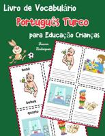 Livro de Vocabulário Português Turco para Educação Crianças: Livro infantil para aprender 200 Português Turco palavras básicas (vocabulário português para crianças) (Portuguese Edition) 1070720879 Book Cover