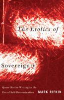 Erotics of Sovereignty: Queer Native Writing in the Era of Self-Determination 0816677832 Book Cover