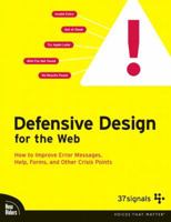Defensive Design for the Web: How to improve error messages, help, forms, and other crisis points (VOICES)