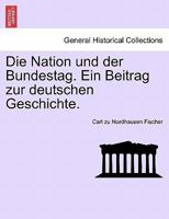 Die Nation und der Bundestag. Ein Beitrag zur deutschen Geschichte. 1241466254 Book Cover