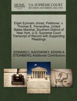 Elijah Ephraim Jhirad, Petitioner, v. Thomas E. Ferrandina, United States Marshal, Southern District of New York. U.S. Supreme Court Transcript of Record with Supporting Pleadings 1270661787 Book Cover