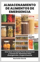 Almacenamiento De Alimentos De Emergencia: Una Guía Completa Para Almacenar y Conservar Alimentos Para Emergencias y Supervivencia (Spanish Edition) B0CSVWFLYL Book Cover