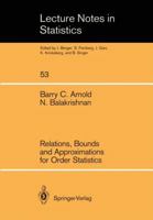 Relations, Bounds, and Approximations for Order Statistics (Lecture Notes in Statistics) 0387969756 Book Cover