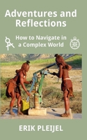 Adventures and Reflections: How to Navigate in a Complex World B0C2SM3M54 Book Cover