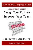 Design Your Culture - Empower Your Team: The Proven 5-Step System 1502902206 Book Cover