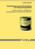 Charakterisierung Der Fermentation Von Honig (Honigverderb) Anhand Chemischer, Physikalischer, Mikrobiologischer Und Sensorischer Parameter 3832500022 Book Cover