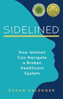 Sidelined: How Women Manage and Mismanage Their Health 1647424011 Book Cover