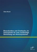 Bonusbanken Und Clawbacks ALS Instrumente Fur Eine Nachhaltige Gestaltung Von Anreizsystemen 3842881053 Book Cover