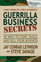 Guerrilla Business Secrets: 58 Ways to Start, Build, and Sell Your Business 1600375146 Book Cover