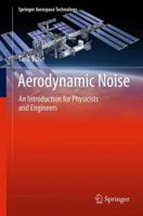 Aerodynamic Noise: An Introduction for Physicists and Engineers 1493901966 Book Cover
