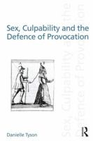 Sex, Culpability and the Defence of Provocation 0415560209 Book Cover