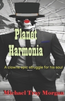 Planet Harmonia: A Clown's Epic Struggle for His Soul B0FLXK9C8M Book Cover