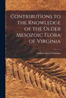 Contributions to the Knowledge of the Older Mesozoic Flora of Virginia 1018509054 Book Cover