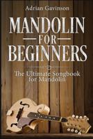 Mandolin For Beginners: The Ultimate Songbook for Mandolin 1729123961 Book Cover