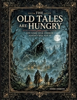 The Old Tales Are Hungry: Ten Dark Folk Horror Adventures for 5e B0H99R7TMK Book Cover