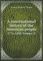 A Constitutional History Of The American People, 1776-1850, Volume 2 1240106505 Book Cover
